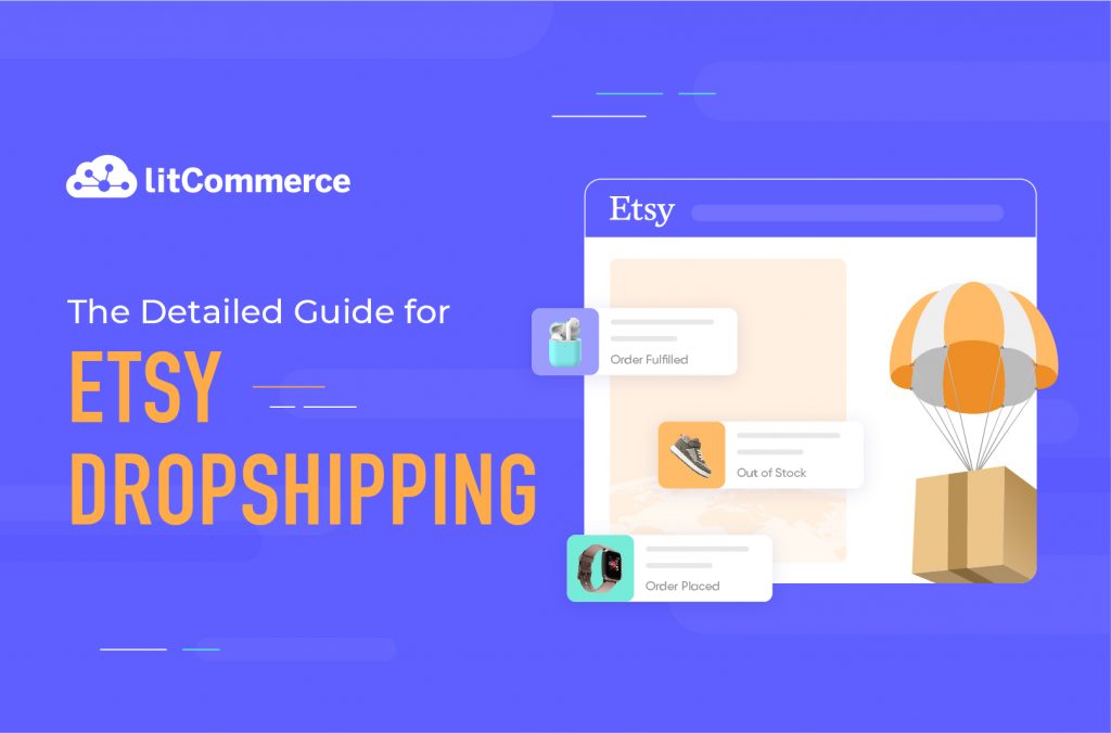 The Detailed Guide for Etsy Dropshipping [May 2023 ]