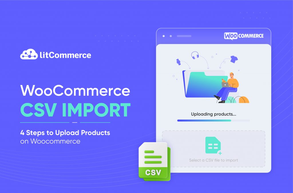 WooCommerce CSV Import: 6-Step Guide to Import Products