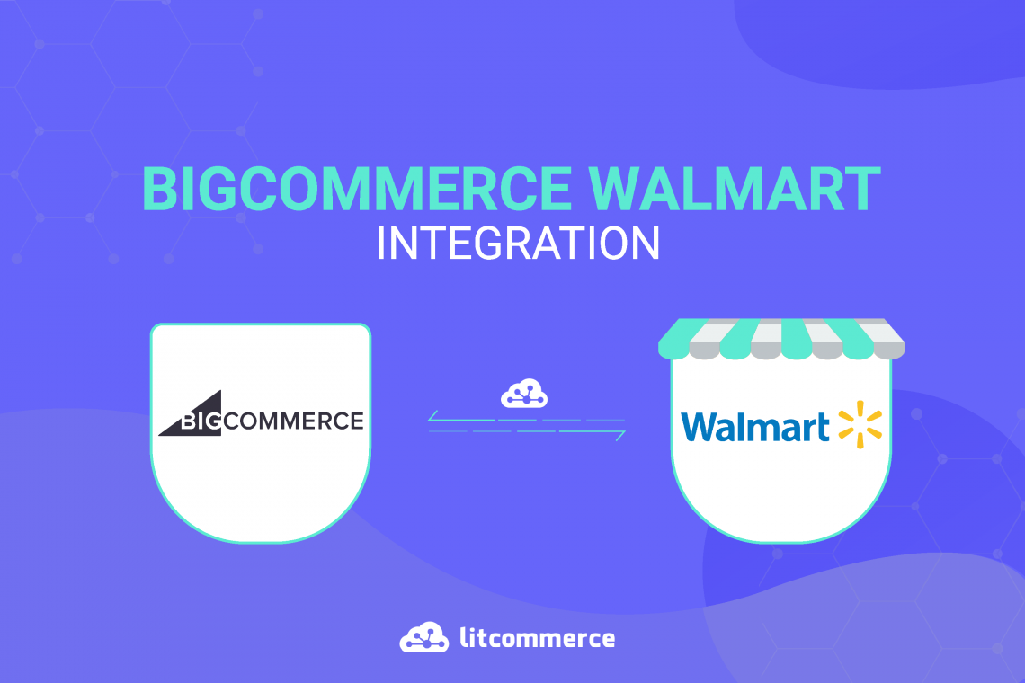 how to integrate bigcommerce with walmart how to integrate bigcommerce with walmart