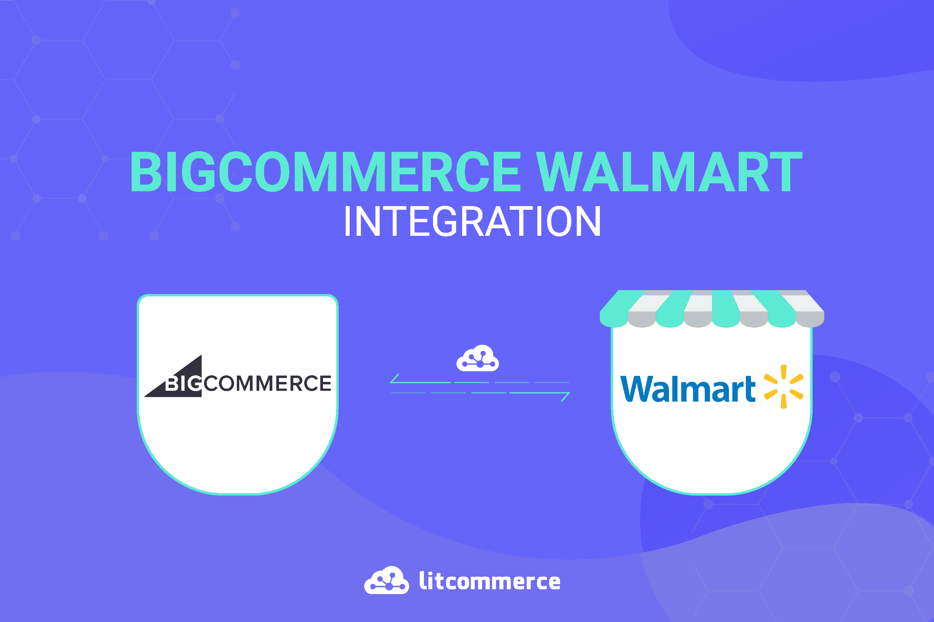 How to Integrate BigCommerce With Walmart [Feb 2024 ]
