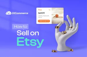 How to Sell on Etsy - LitCommerce