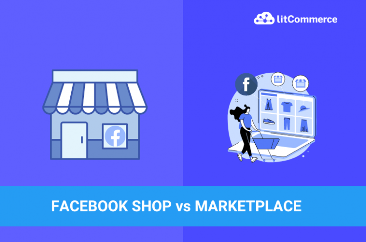 Facebook Shop vs Marketplace