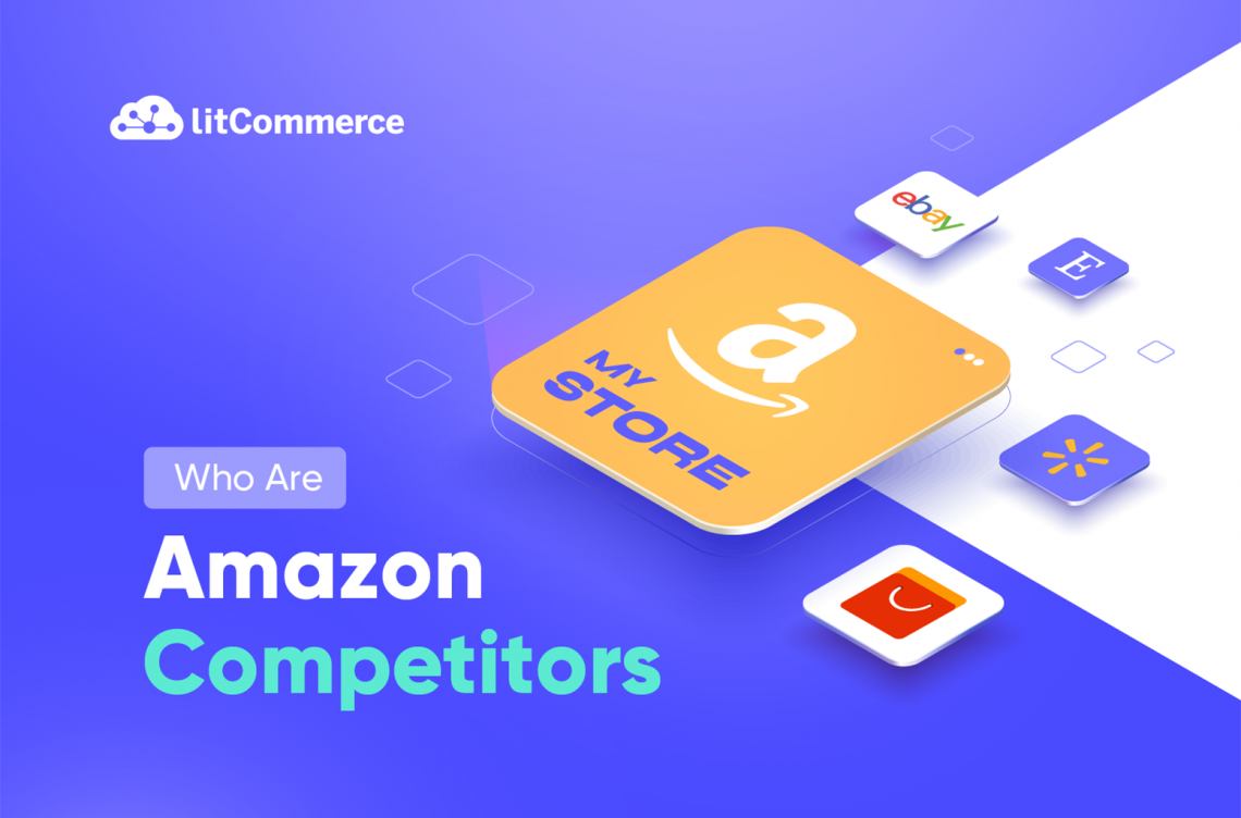 Amazon Competitors Who are Amazon Competitors in 2023?
