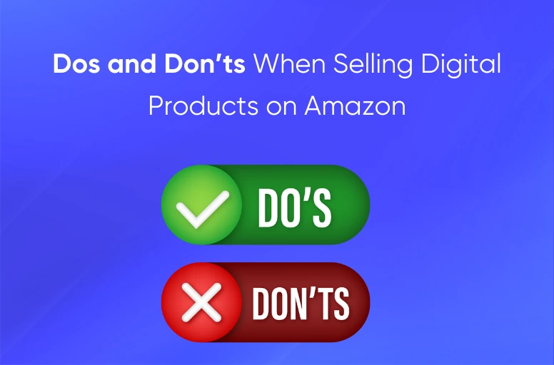Dos and Don’ts When Selling Digital Products on Amazon