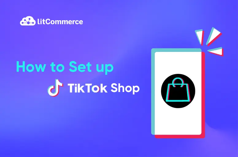 How to Set up TikTok Shop: A Complete Guide [Jan 2024 ]