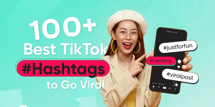 best tiktok hashtags to go viral