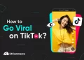 how to go viral on tiktok