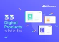 33 Best Digital Products to Sell on Etsy in 2024