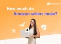 How Much Do Amazon Sellers Make? (Data-Backed Insights)