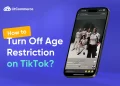 How to Turn Off Age Restriction on TikTok: 3 Ultimate Ways