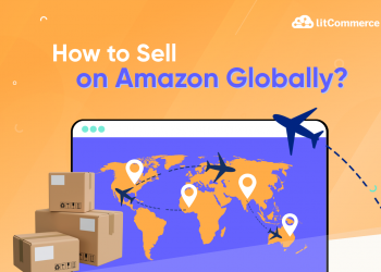How to Sell on Amazon Globally - 2025 Guide
