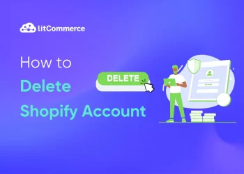 How to Delete Shopify Account in 2025: Step-by-Step Guide  
