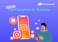 How to Use Instagram for Business in 2025