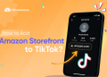 How to Add Amazon Storefront to TikTok: Easy 2025 Guide