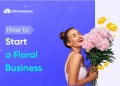 How to Start a Floral Business Step-by-Step for Beginners  
