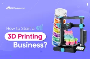 How to Start a 3D Printing Business - 2026 Guide