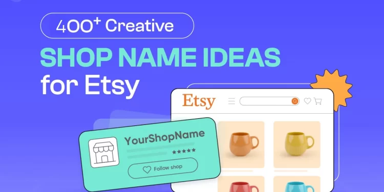 Shop name ideas for Etsy