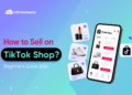 How to Sell on TikTok Shop in 2026