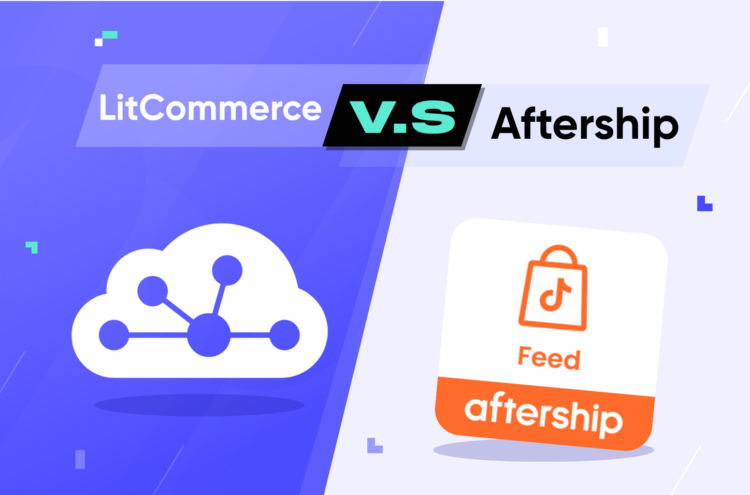 LitCommerce vs AfterShip for TikTok Shop: Which Tool is Better?