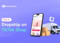 How to dropship on TikTok Shop