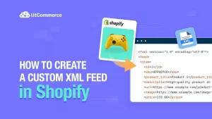 How to create a custom XML feed in Shopify