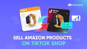 How to Sell Amazon Products on TikTok Shop