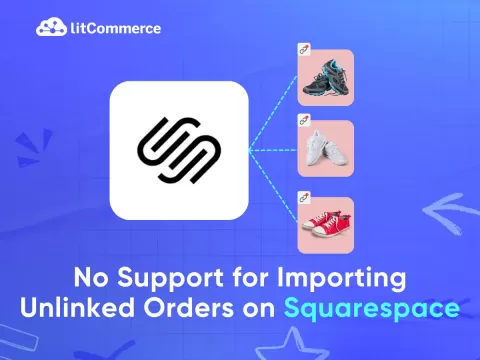 No Support for Importing Unlinked Orders on Squarespace